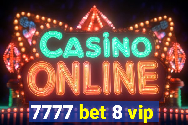 7777 bet 8 vip